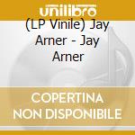(LP Vinile) Jay Arner - Jay Arner lp vinile di Jay Arner
