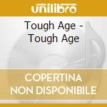 Tough Age - Tough Age cd