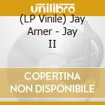 (LP Vinile) Jay Arner - Jay II lp vinile di Jay Arner