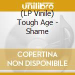 (LP Vinile) Tough Age - Shame lp vinile di Age Tough