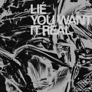 Lie - You Want It Real cd musicale