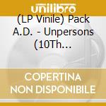 (LP Vinile) Pack A.D. - Unpersons (10Th Anniversary Edition-Glow-In-The-Dark Coloured) lp vinile