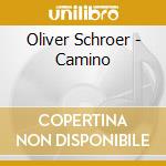 Oliver Schroer - Camino cd musicale di Oliver Schroer