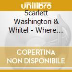 Scarlett Washington & Whitel - Where Old Friends Meet cd