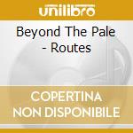 Beyond The Pale - Routes cd