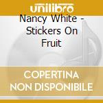 Nancy White - Stickers On Fruit cd