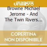 Browne Michael Jerome - And The Twin Rivers String Ban cd