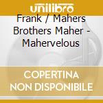 Frank / Mahers Brothers Maher - Mahervelous