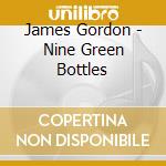 James Gordon - Nine Green Bottles cd