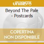 Beyond The Pale - Postcards cd