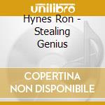 Hynes Ron - Stealing Genius cd musicale di Hynes Ron