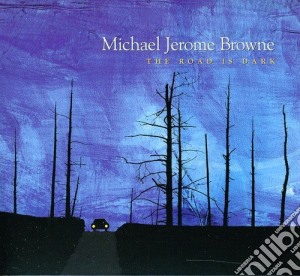 Michael Jerome Browne - Road Is Dark cd musicale di Michael Jerome Browne