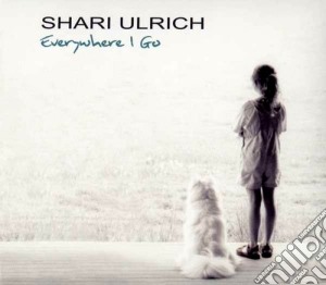 Shari Ulrich - Everywhere I Go cd musicale di Shari Ulrich