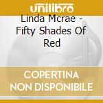 Linda Mcrae - Fifty Shades Of Red cd