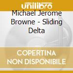 Michael Jerome Browne - Sliding Delta cd