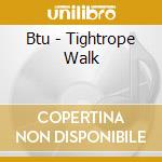 Btu - Tightrope Walk cd