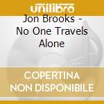 Jon Brooks - No One Travels Alone cd