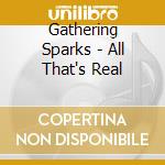 Gathering Sparks - All That's Real cd