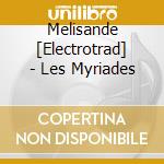 Melisande [Electrotrad] - Les Myriades cd