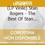 (LP Vinile) Stan Rogers - The Best Of Stan Rogers (2 Lp) lp vinile