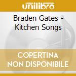 Braden Gates - Kitchen Songs cd