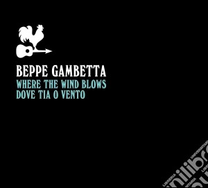 Beppe Gambetta - Where The Wind Blows (Dove Tia O Vento) cd musicale