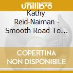 Kathy Reid-Naiman - Smooth Road To London Town cd