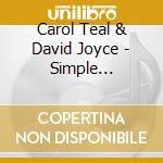 Carol Teal & David Joyce - Simple Pleasures cd