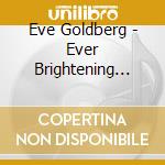 Eve Goldberg - Ever Brightening Day