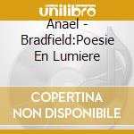 Anael - Bradfield:Poesie En Lumiere cd