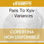 Paris To Kyiv - Variances cd