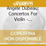 Angele Dubeau: Concertos For Violin - Sibelius, Glazunov, Prokofiev, Kabalevsky