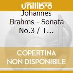 Johannes Brahms - Sonata No.3 / T O Rhapsodies cd