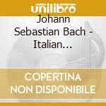 Johann Sebastian Bach - Italian Concerto An cd musicale di Bach johann sebastian