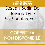 Joseph Bodin De Boismortier - Six Sonatas For Flute cd