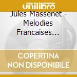 Jules Massenet - Melodies Francaises Vol.3 cd musicale di Massenet