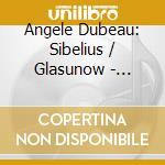 Angele Dubeau: Sibelius / Glasunow - Violin Concertos cd