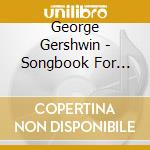 George Gershwin - Songbook For Piano F cd