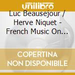 Luc Beausejour / Herve Niquet - French Music On Two Harpsichor cd musicale di Analekta