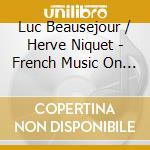 Luc Beausejour / Herve Niquet - French Music On Two Harpsichor cd