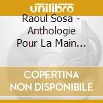 Raoul Sosa - Anthologie Pour La Main Gauche cd musicale di Analekta