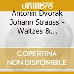 Antonin Dvorak Johann Strauss - Waltzes & Bagatelles cd