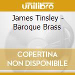 James Tinsley - Baroque Brass cd
