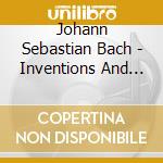 Johann Sebastian Bach - Inventions And Sinfonias cd musicale di Johann Sebastian Bach