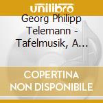 Georg Philipp Telemann - Tafelmusik, A Select cd musicale di Georg Philipp Telemann
