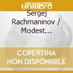 Sergej Rachmaninov / Modest Mussorgsky - Moments Musicaux cd musicale di Sergej Rachmaninov / Modest Mussorgsky