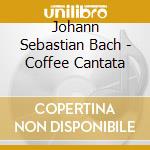 Johann Sebastian Bach - Coffee Cantata cd