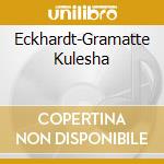 Eckhardt-Gramatte Kulesha cd musicale di Analekta