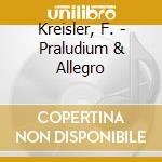 Kreisler, F. - Praludium & Allegro cd