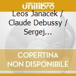 Leos Janacek / Claude Debussy / Sergej Rachmaninov - Doline, Kay cd